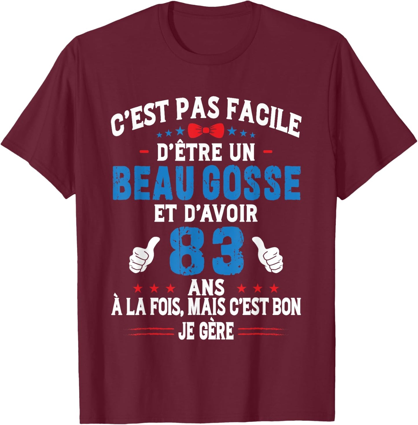 Beau Gosse Humour Original Birthday Gift Man 83 Years , Black, S T-Shirt - T-Shirt | Maroon