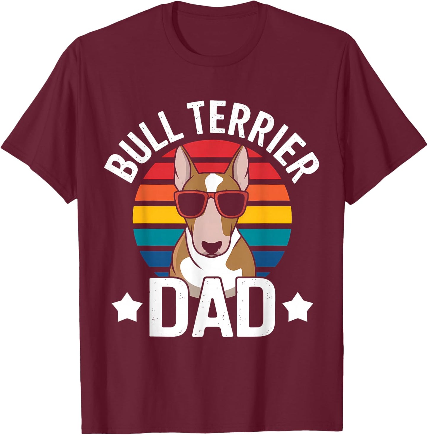 Best Bull Terrier Dad Ever Funny Bull Terrier , Black, S T-Shirt - T-Shirt | Maroon