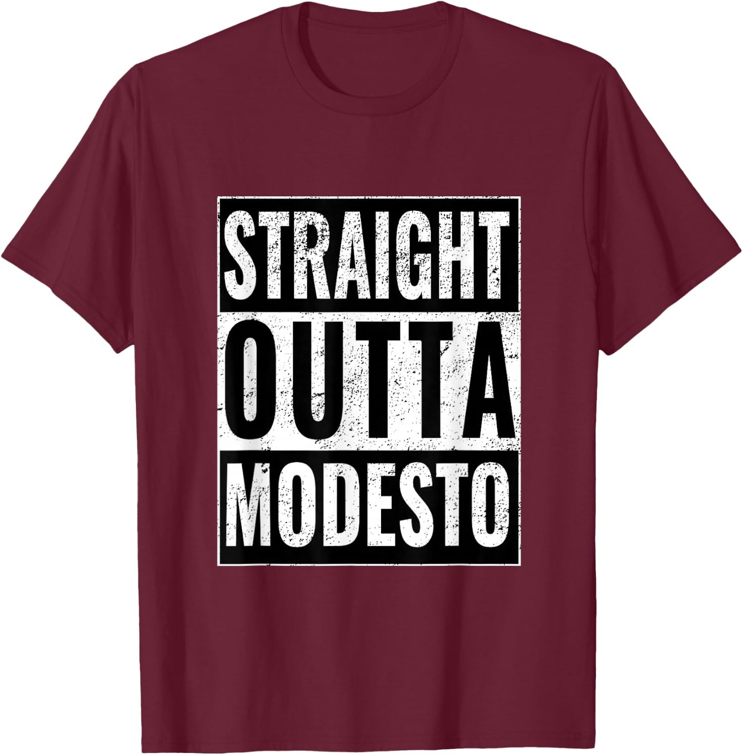 Straight Outta Modesto - Straight Out of Modesto T-Shirt - T-Shirt | Maroon