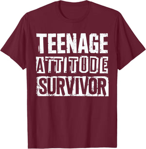 Teenage Attitude Survivor Teenager Dad Teenager Mom Parent T-Shirt - T-Shirt | Maroon