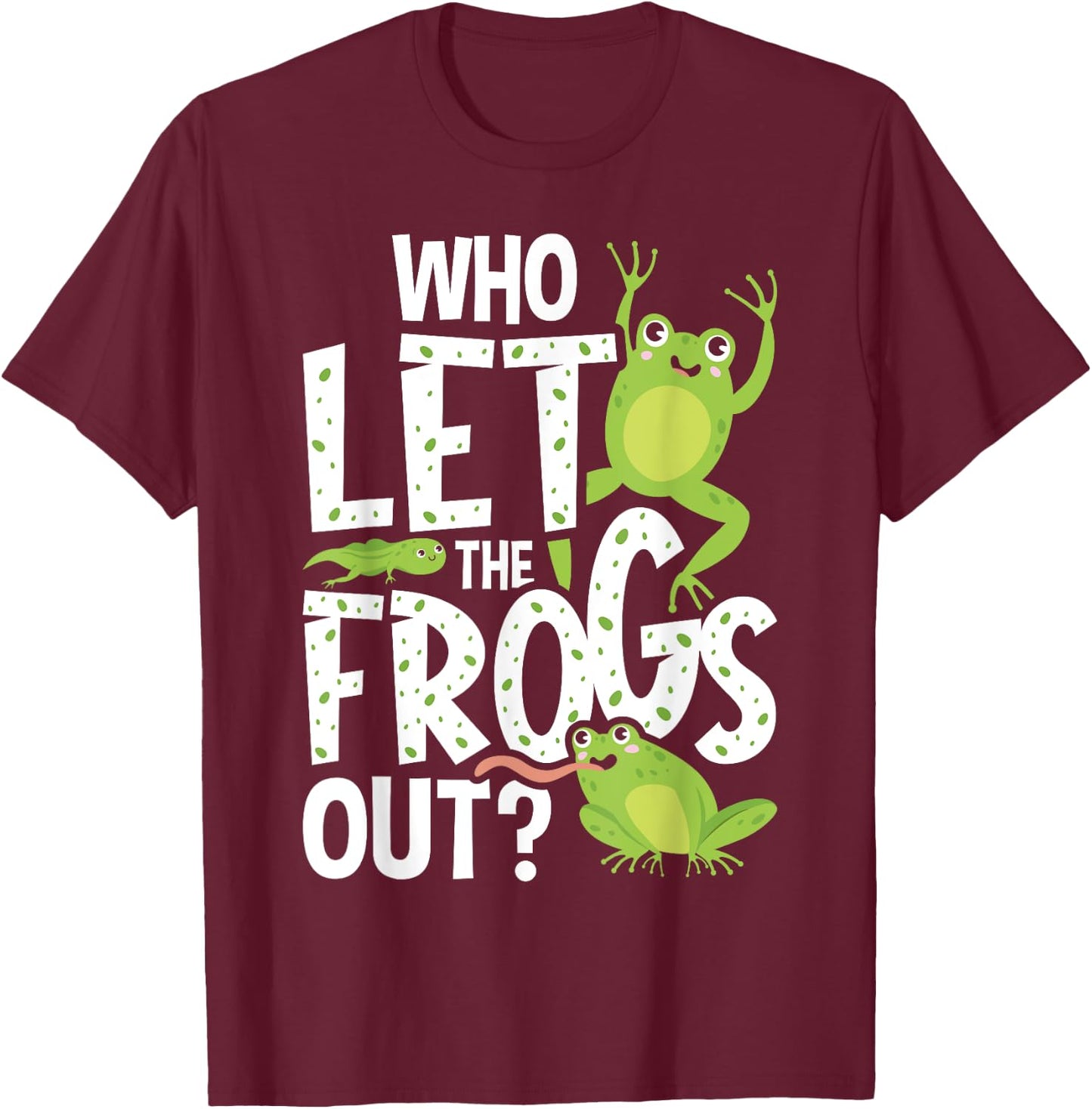 Who Let The Frogs Out - Funny Amphibian Lover Frog Owner T-Shirt - T-Shirt | Maroon
