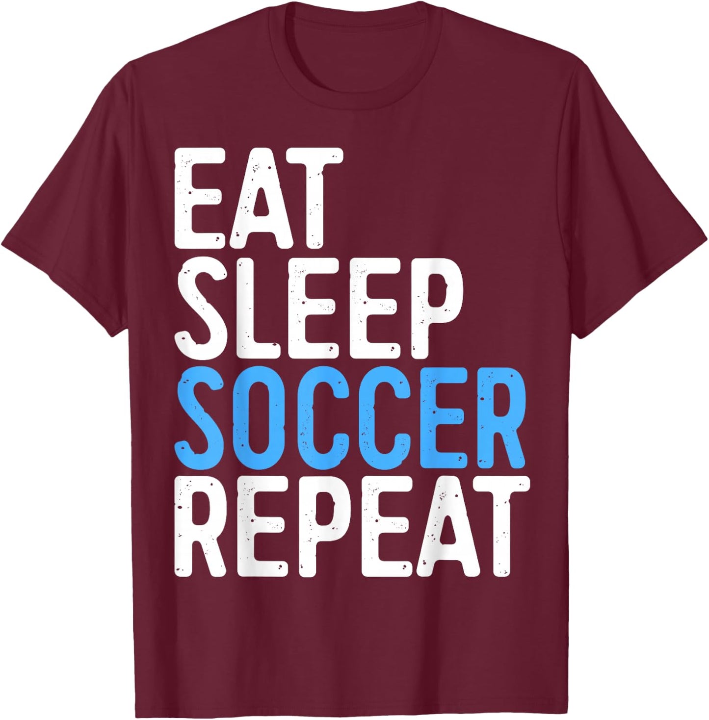 Eat Sleep Soccer Repeat Shirt Men Women Kids Soccer Player T-Shirt - T-Shirt | Maroon