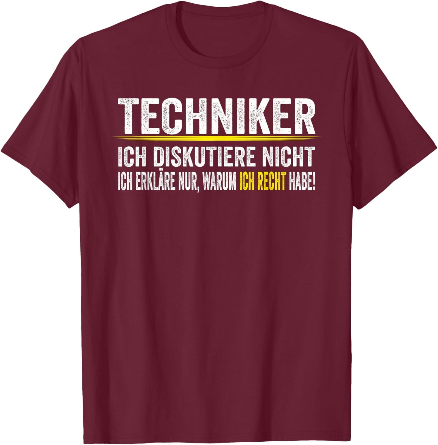 Techniker Ich Diskutiere Nicht Männer Geschenkidee T-Shirt - T-Shirt | Maroon