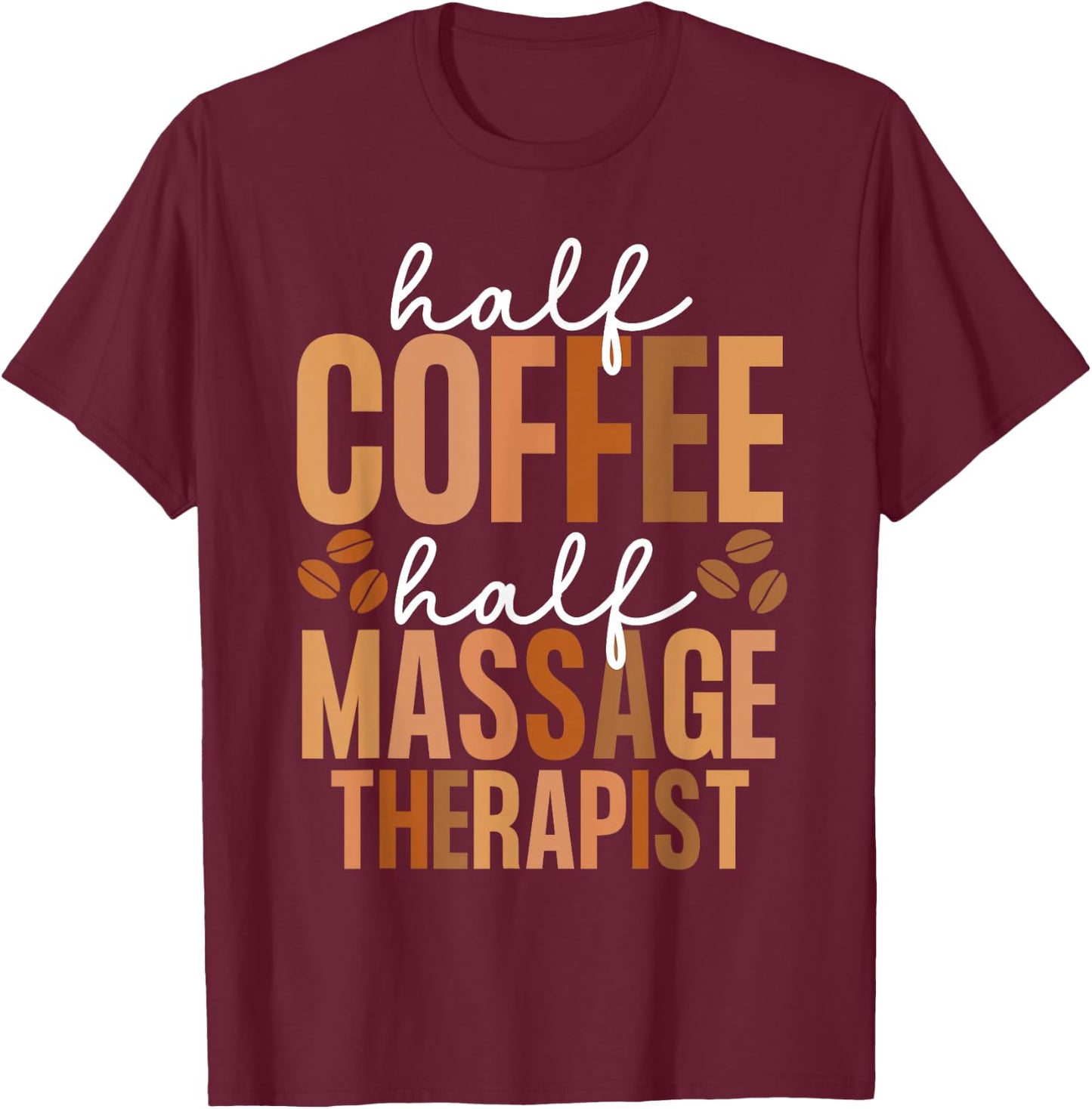 Massage Therapist And Coffee LMT Massage Therapy T-Shirt - T-Shirt | Maroon