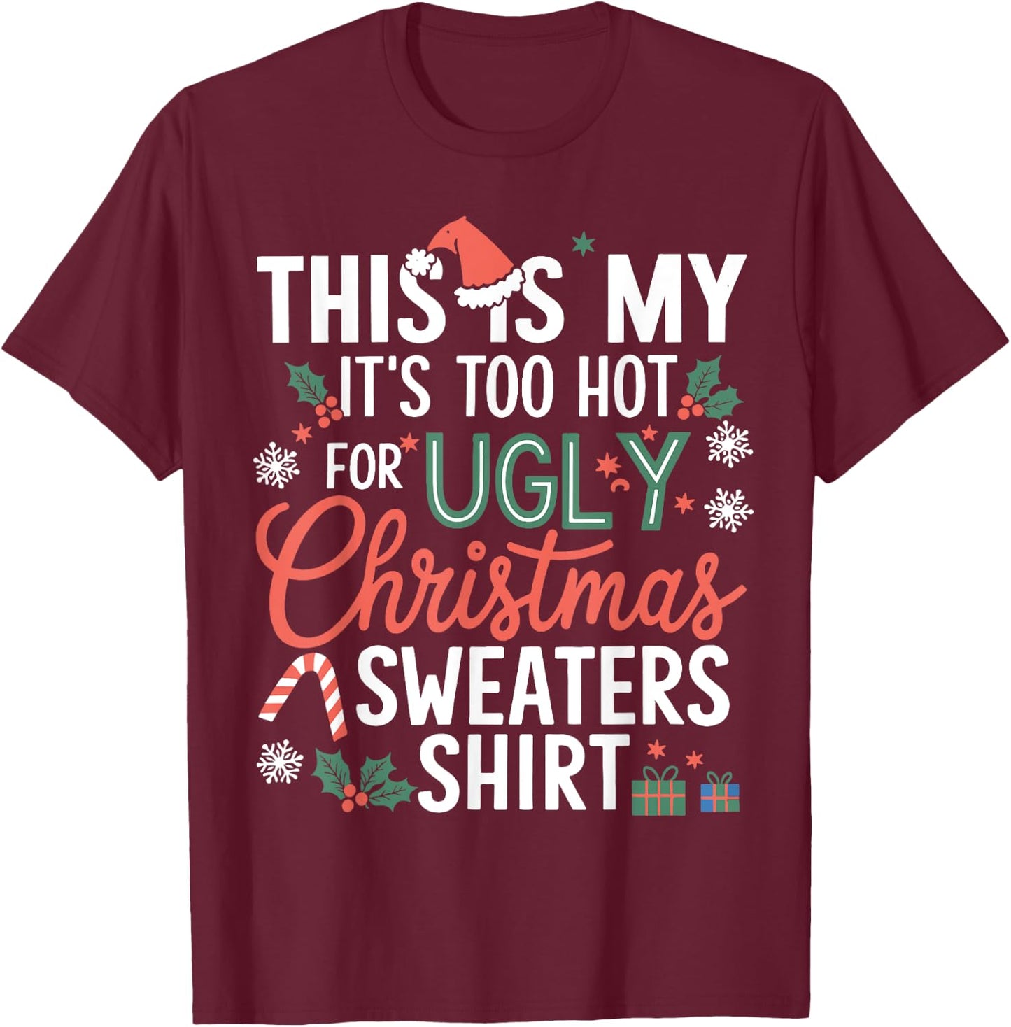 This Is My It's Too Hot For Ugly Christmas Sweaters Xmas T-Shirt - T-Shirt | Maroon