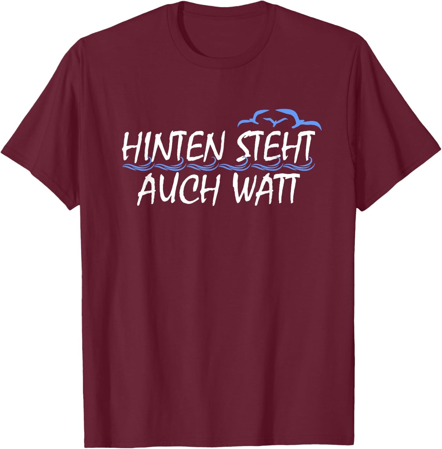 "Hinten steht auch watt , black T-Shirt - T-Shirt | Maroon