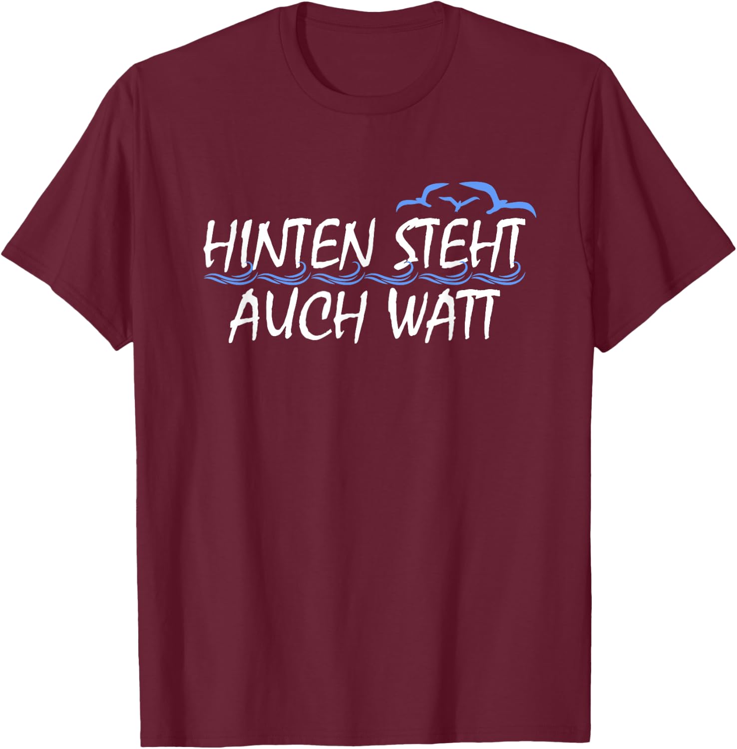 "Hinten steht auch watt , black T-Shirt - T-Shirt | Maroon