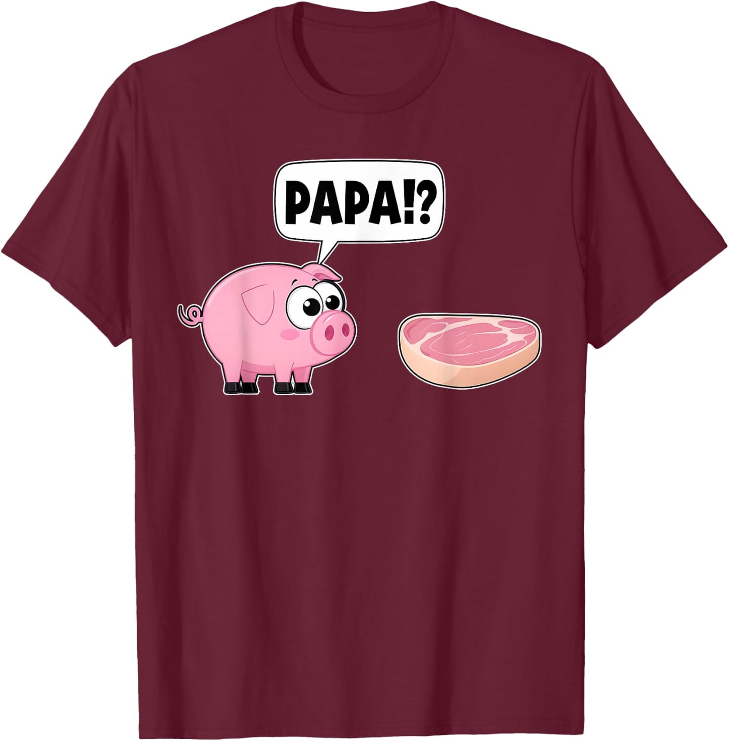 Papa Funny Pig Steak Dialogue X Barbecue , black T-Shirt - T-Shirt | Maroon