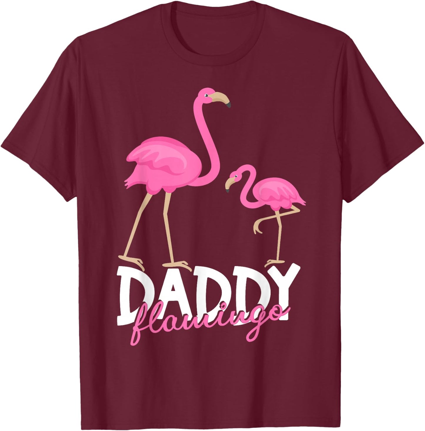 Daddy Flamingo Father's Day Humor Dad Funny Flamingo T-Shirt - T-Shirt | Maroon