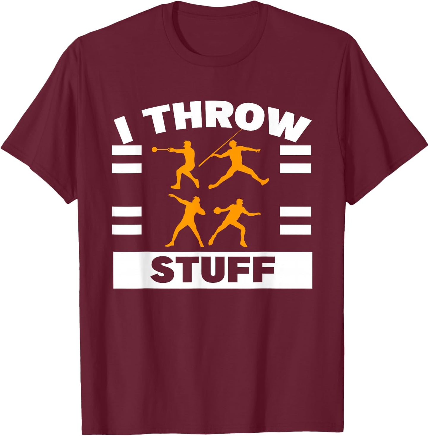 I Throw Stuff Shot Put Discus Track And Field Thrower T-Shirt - T-Shirt | Maroon
