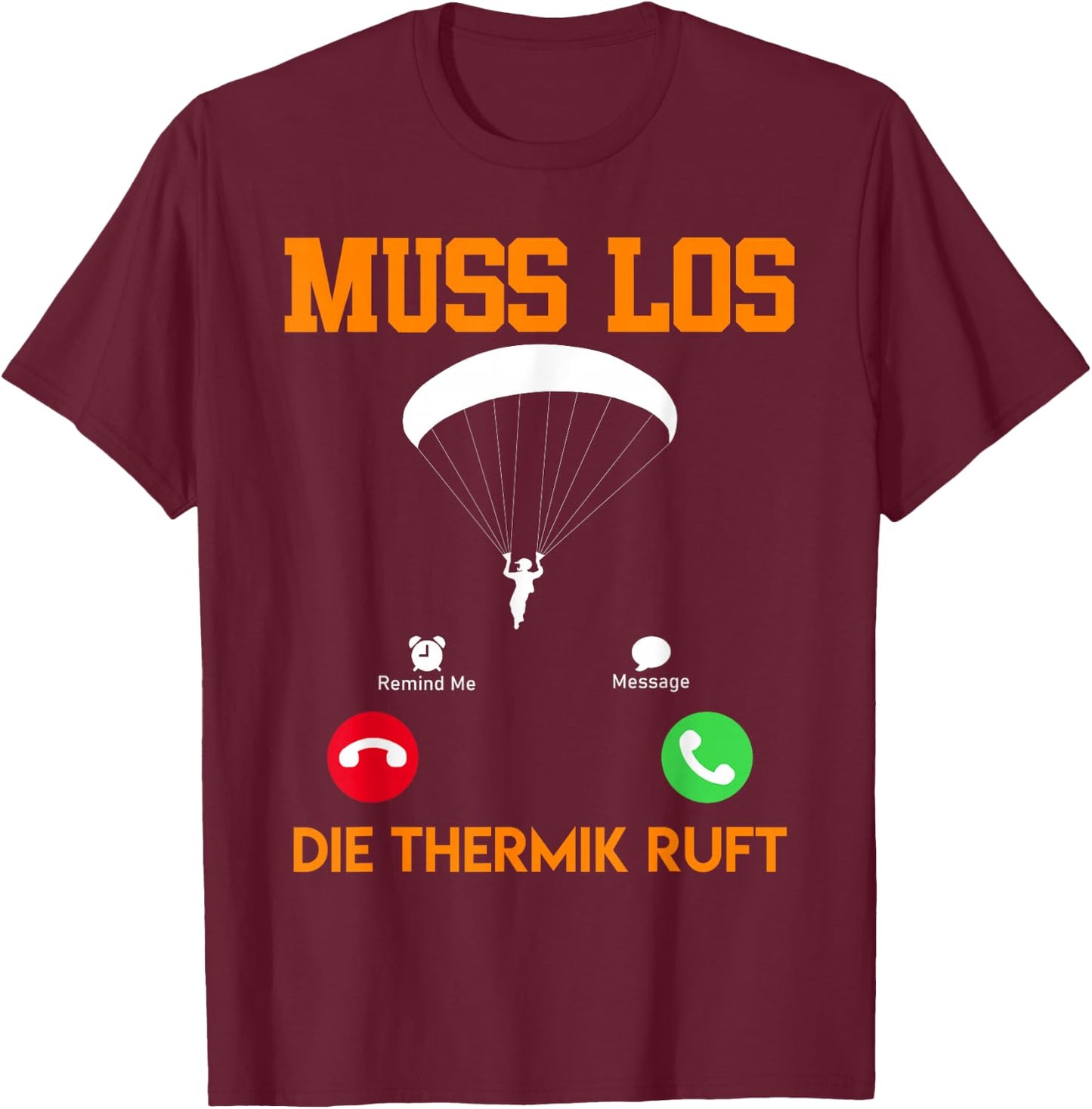 Paragliding Must Go The Thermik Calls Paragliding , black T-Shirt - T-Shirt | Maroon