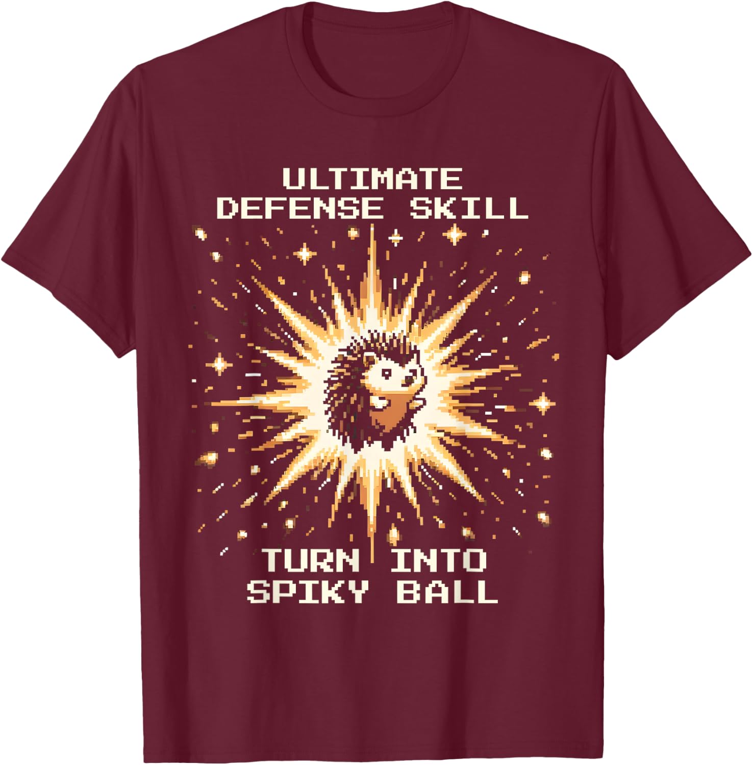 Ultimate Defense Skill: Spiky Ball | Pixel Hedgehog T-Shirt - T-Shirt | Maroon