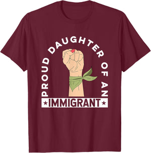 Proud Daughter of an Immigrant T-Shirt - T-Shirt | Maroon