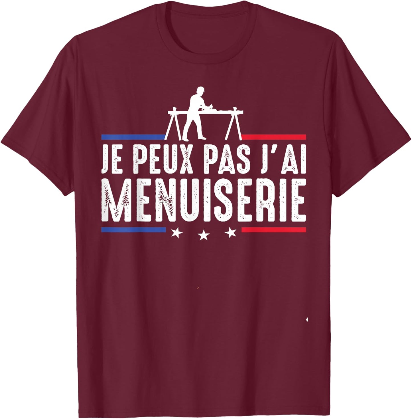 Je Peux pas j'ai carpentry carpenter DIY Funny , Black, S T-Shirt - T-Shirt | Maroon