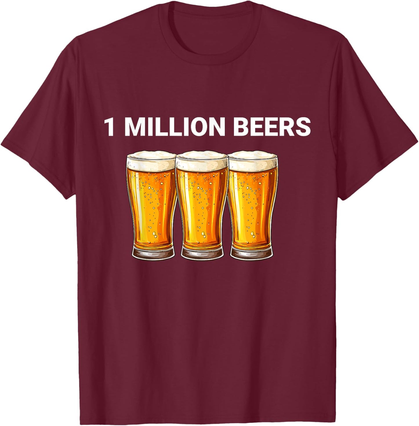 1 Million Beers Funny Ironic Meme Beer Lovers T-Shirt - T-Shirt | Maroon