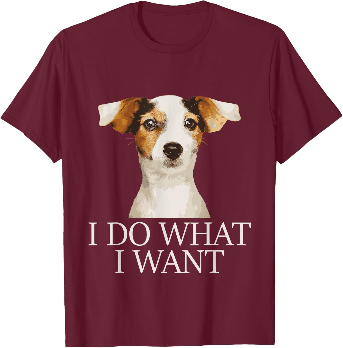 I Do What I Want - Jack Russell Terrier Puppy Dog Lover Men Women Girls Kids T-Shirt - T-Shirt | Maroon