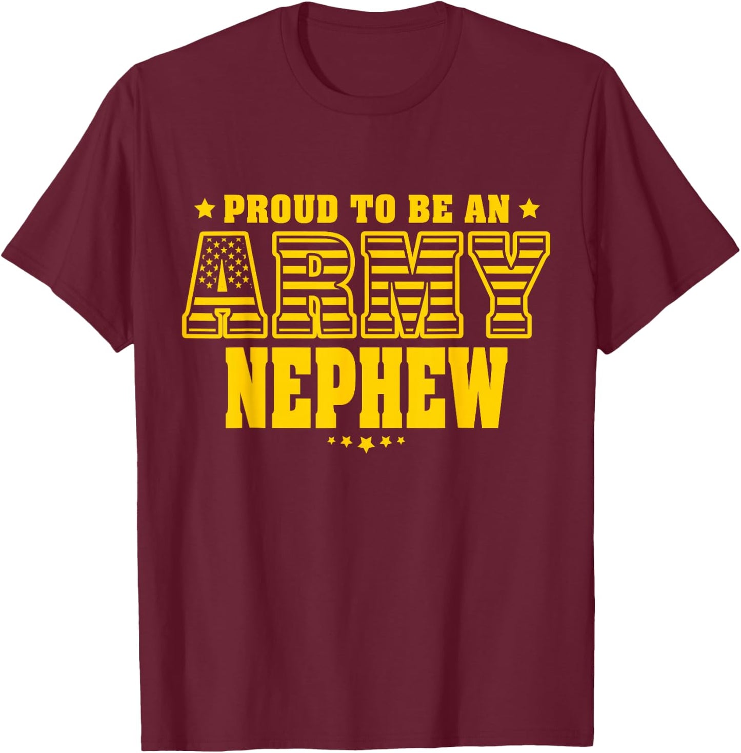 Proud To Be An Army Nephew - US Flag Pride Military Family T-Shirt - T-Shirt | Maroon
