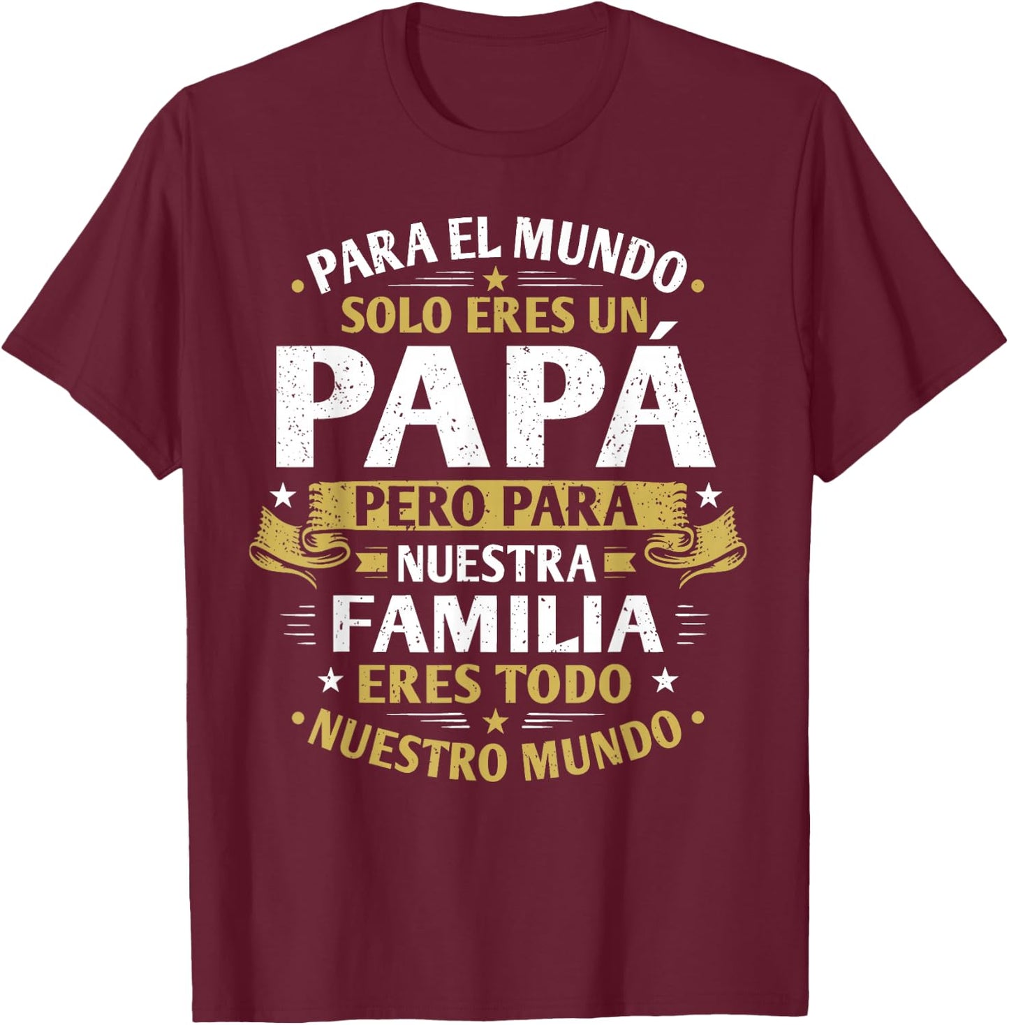 para El Mundo Solo Eres Un Papa Regalo Dia del Padre T-Shirt - T-Shirt | Maroon