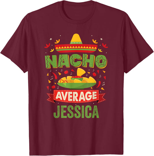 Nacho Average Jessica Funny Personalized Name Birthday Gift T-Shirt - T-Shirt | Maroon