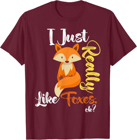 I Just Really Like Foxes Ok? Funny Fox Lover, Love foxes T-Shirt - T-Shirt | Maroon