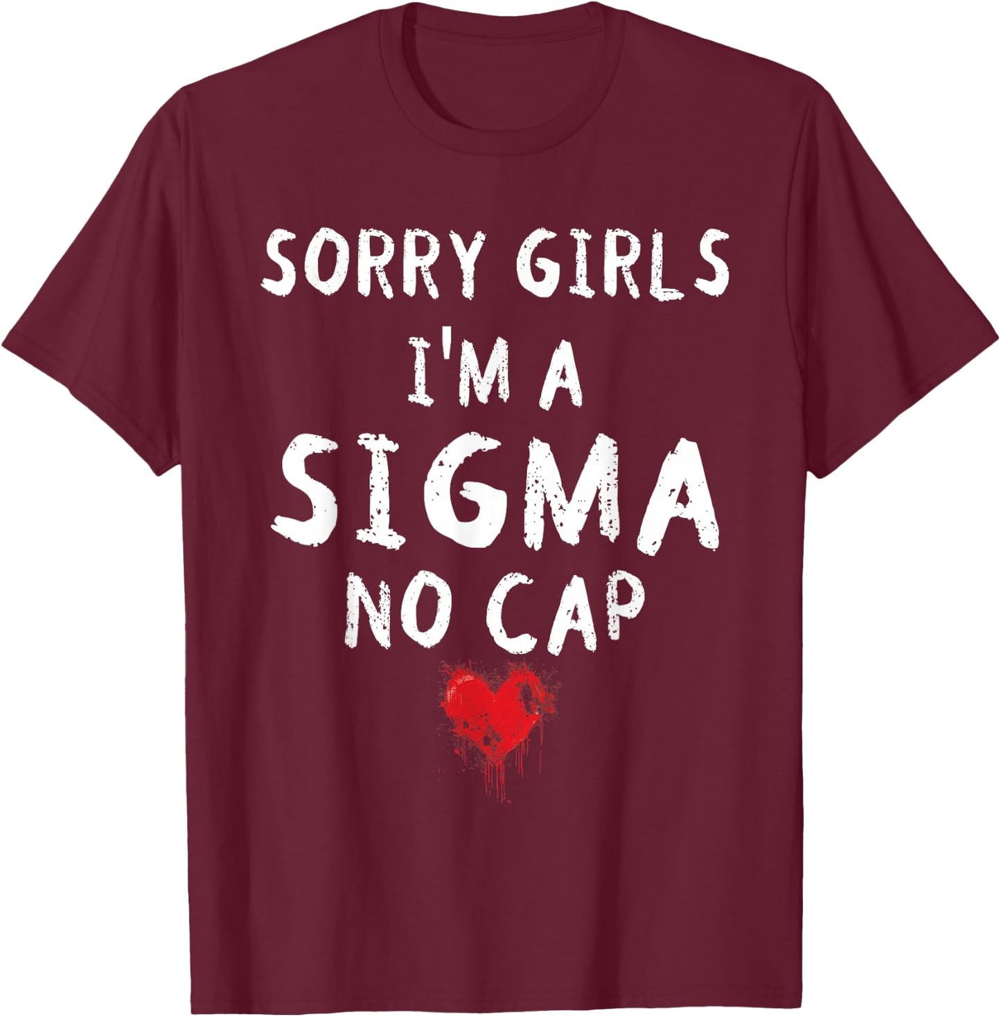 Sorry Girls I'm A Sigma No Cap Valentines Gen Alpha Boys T-Shirt - T-Shirt | Maroon