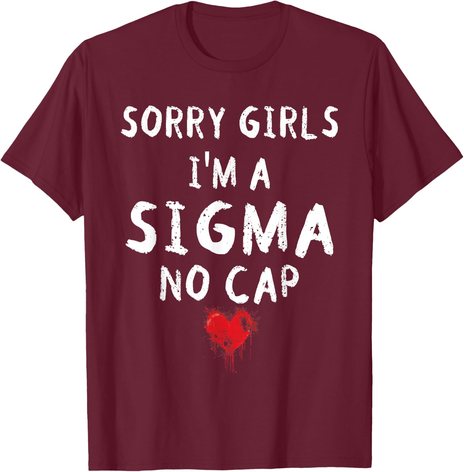 Sorry Girls I'm A Sigma No Cap Valentines Gen Alpha Boys T-Shirt - T-Shirt | Maroon