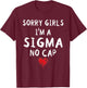 Sorry Girls I'm A Sigma No Cap Valentines Gen Alpha Boys T-Shirt - T-Shirt | Maroon