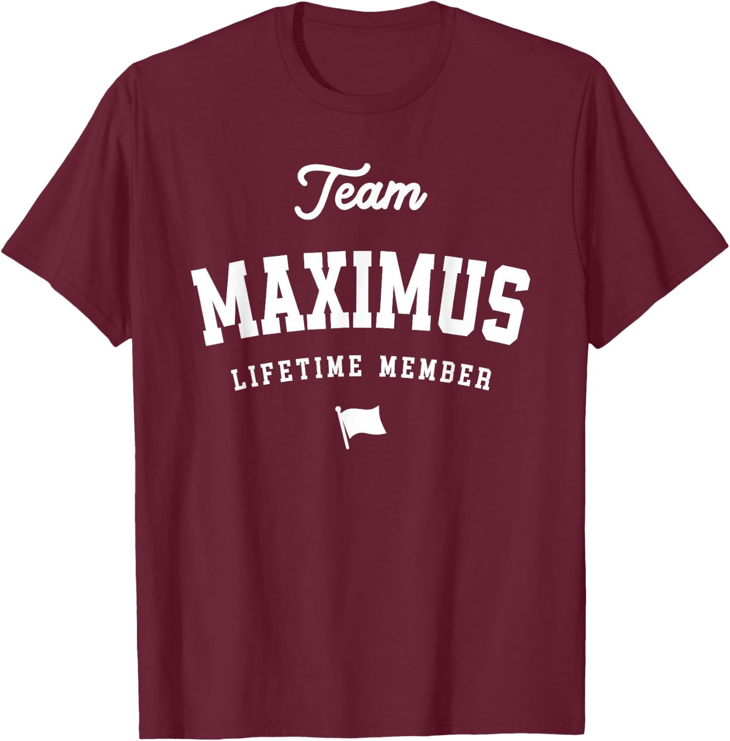 Team Maximus Lifetime Member Funny Name Maximus T-Shirt - T-Shirt | Maroon