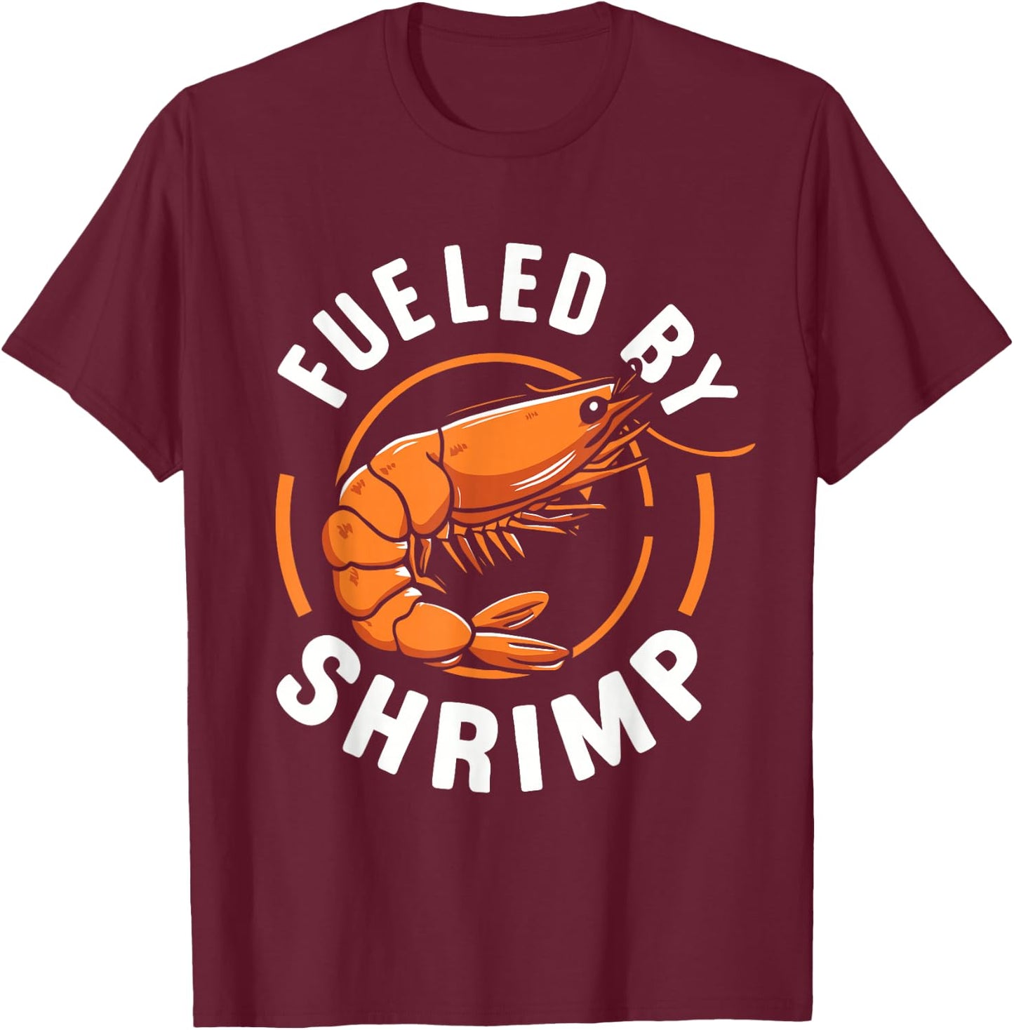 Fueled by Shrimp Perfect for Seafood Enthusiasts T-Shirt - T-Shirt | Maroon
