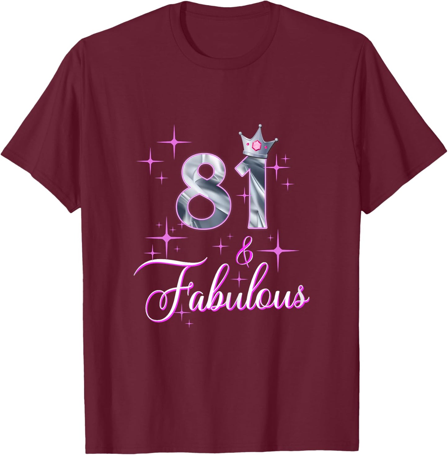 81th Birthday 81 And Fabulous Funny 81 Year Old Gifts Women T-Shirt - T-Shirt | Maroon