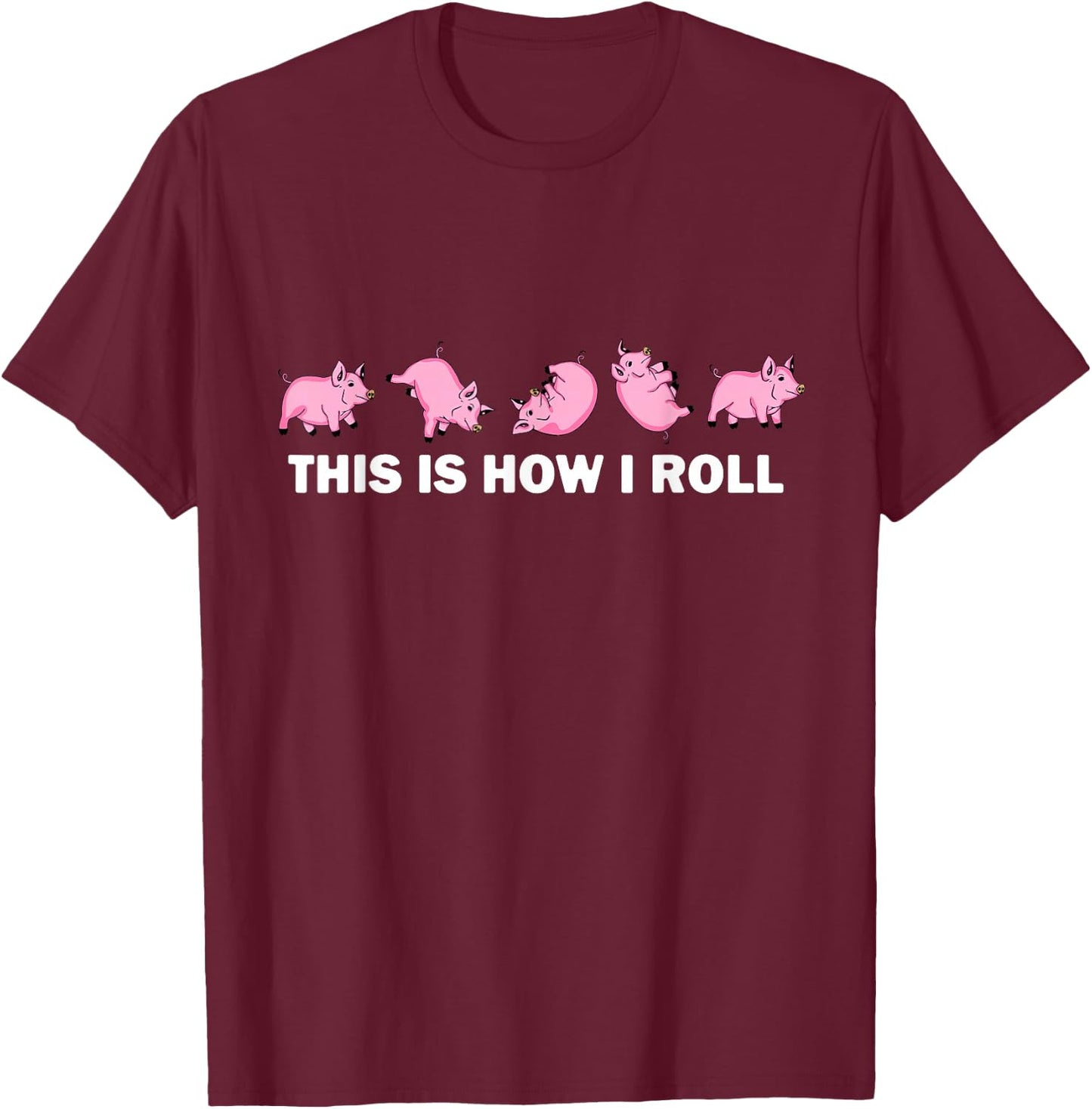 Pig Swine Farm Animal Funny This is How I Roll Pig T-Shirt - T-Shirt | Maroon