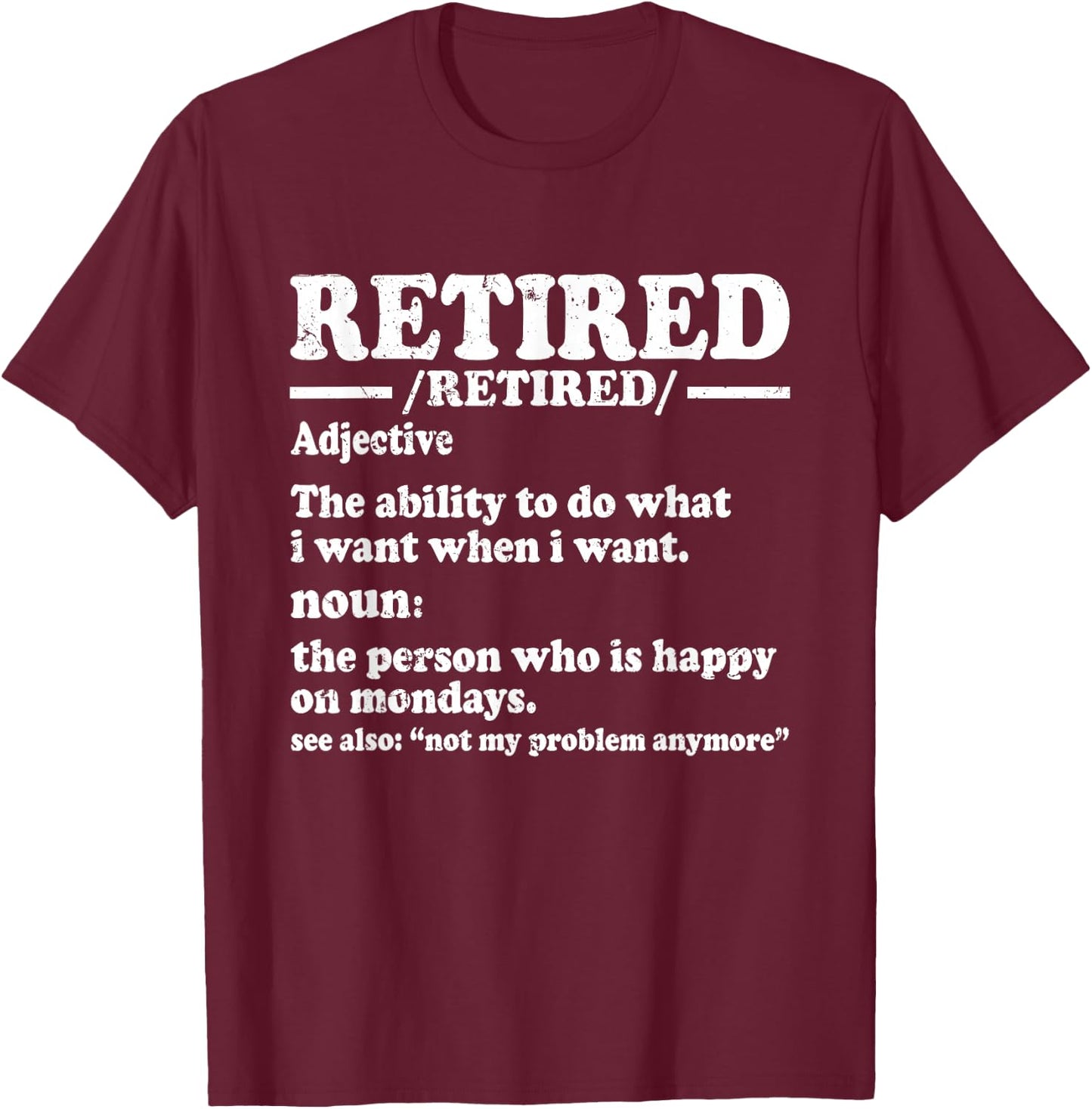 Retired Definition Funny Retirement Gifts 2024 T-Shirt - T-Shirt | Maroon