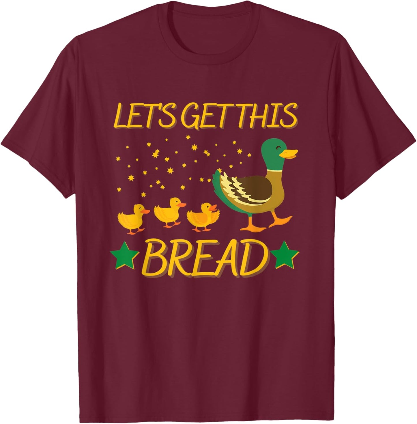 Funny Duck Family Cartoon: Let's Get This Bread T-Shirt - T-Shirt | Maroon