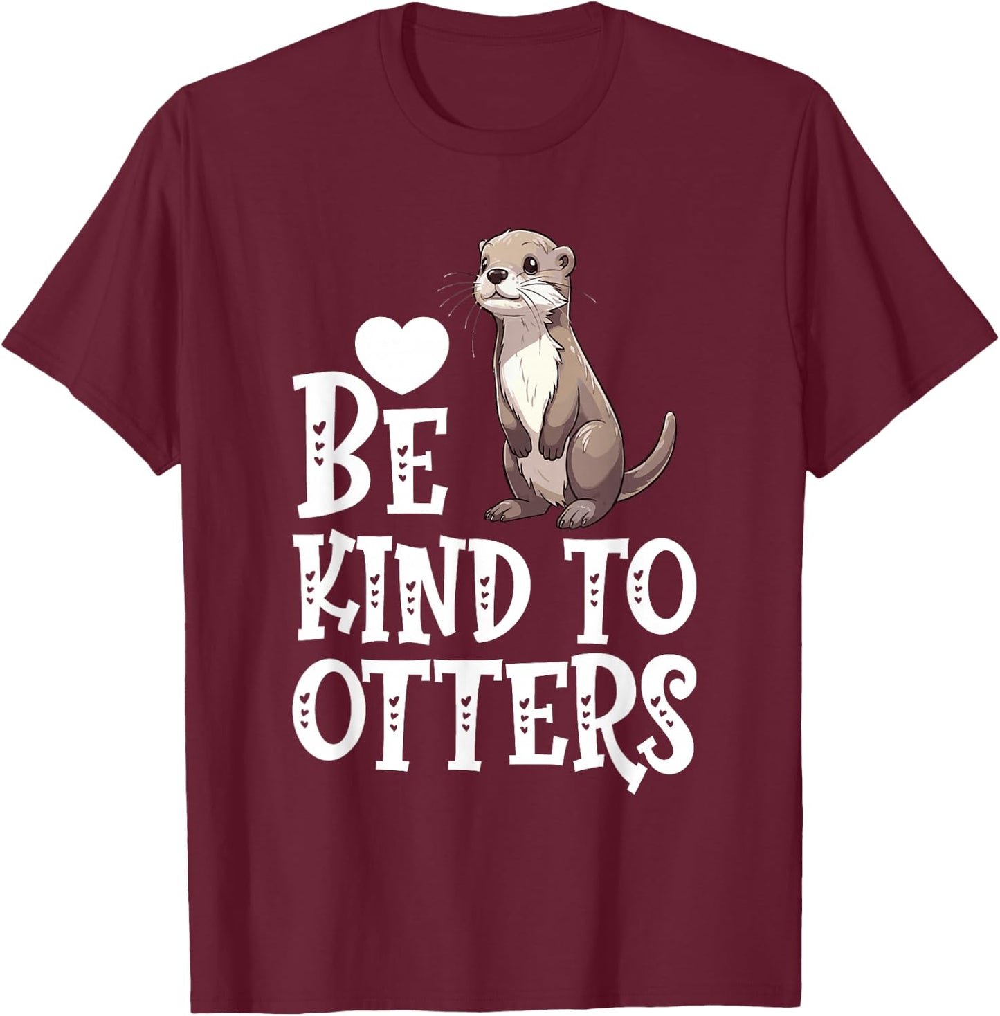 Kindness Matters Anti-Bullying Unity Day Be Kind To Otters T-Shirt - T-Shirt | Maroon