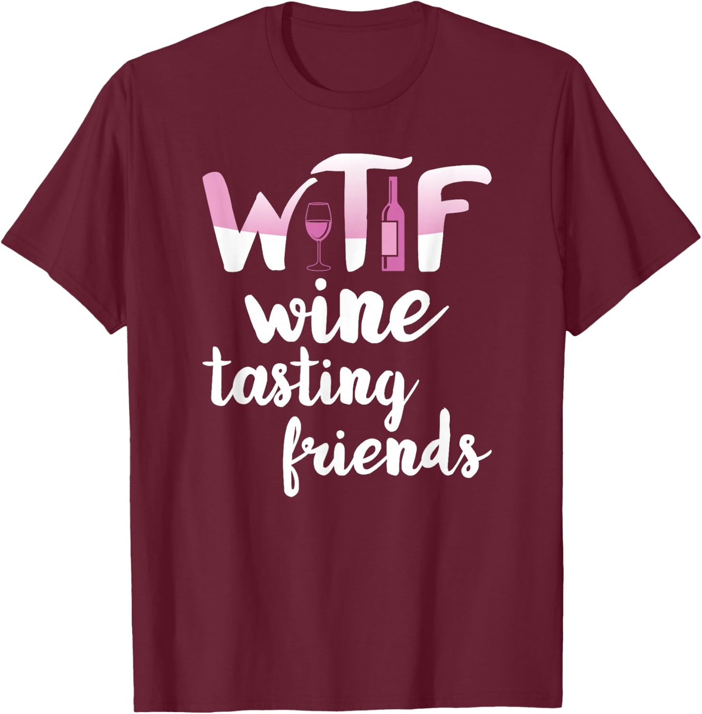 Wine Lover Funny WTF Wine Tasting Friends Drinking Wine Small T-Shirt - T-Shirt | Maroon