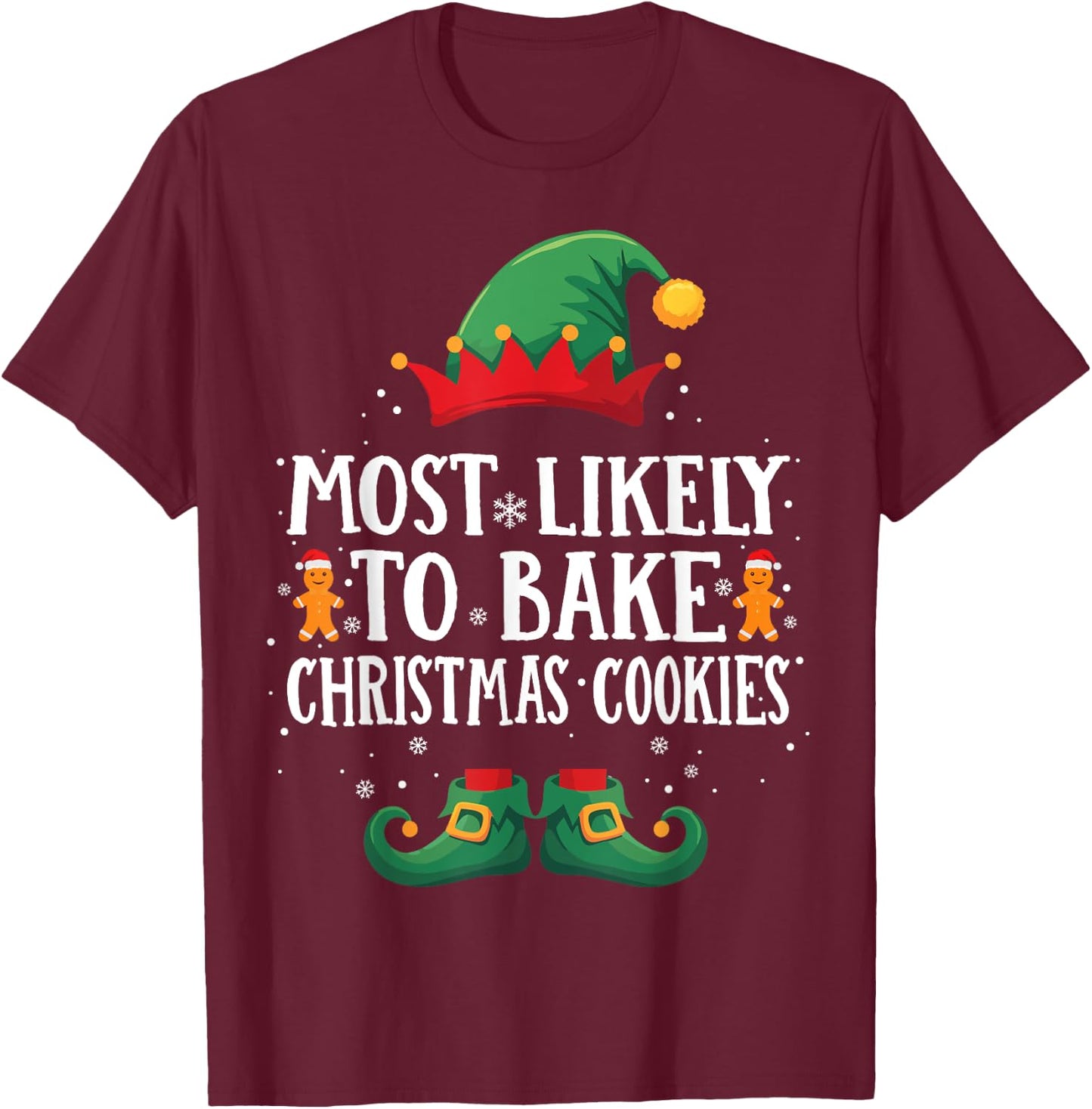 Most Likely to Bake Christmas Cookies Matching Christmas Elf T-Shirt - T-Shirt | Maroon