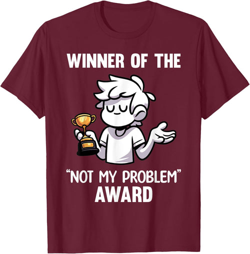 Funny Sarcastic Design - Winner Of The Not My Problem Award