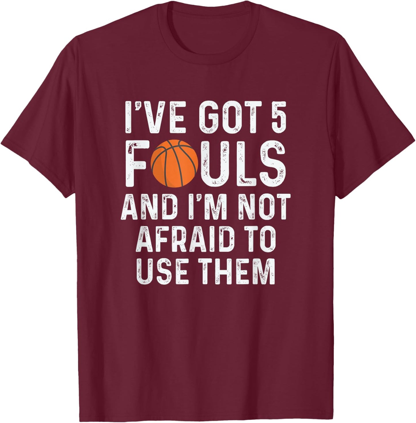 Funny Basketball Player Hoops 5 Fouls T-Shirt - T-Shirt | Maroon