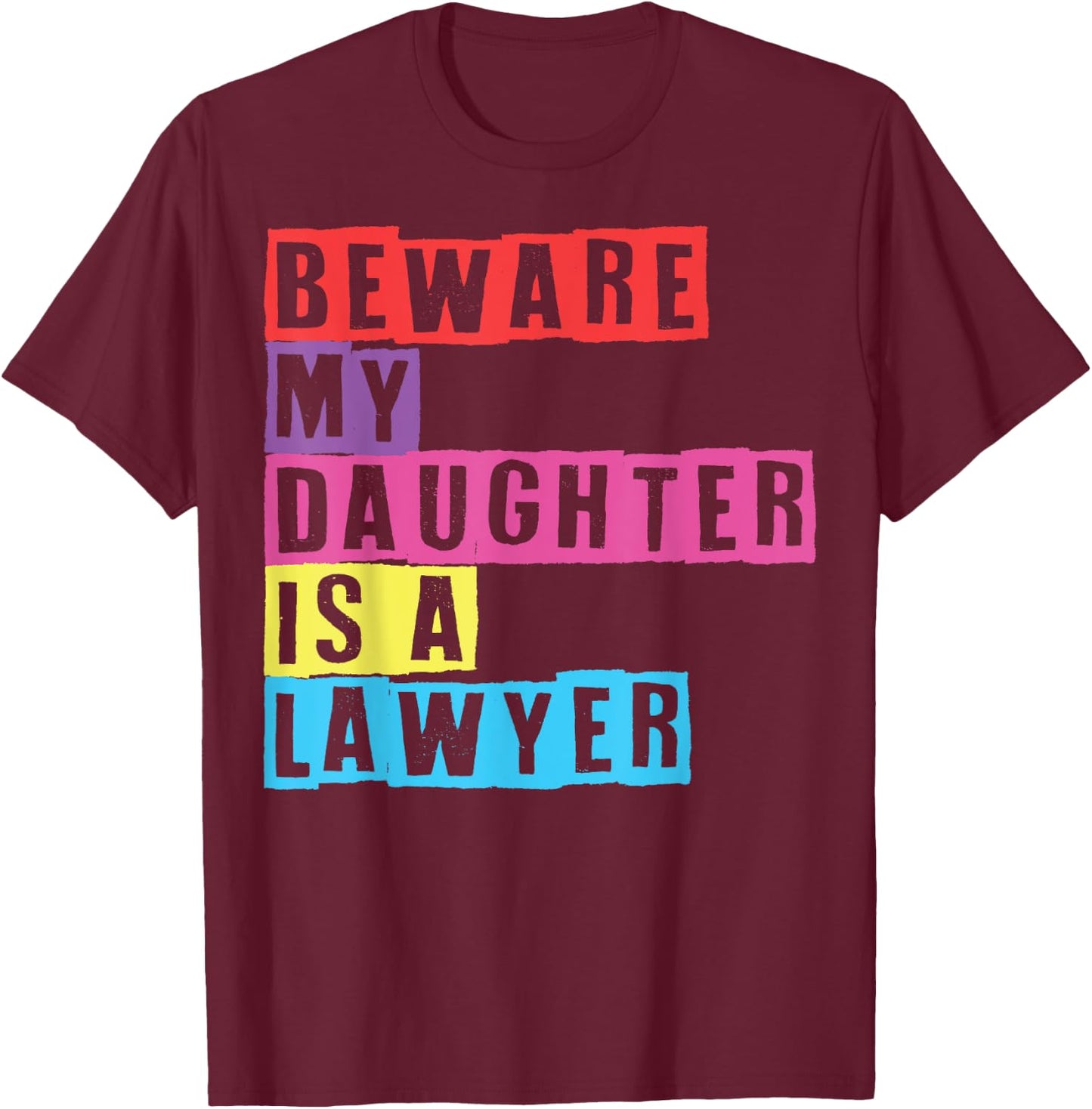 Lawyer Mom Attorney Moms Beware My Daughter Is A Lawyer Moms T-Shirt - T-Shirt | Maroon