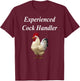 Experienced Cock Handler Raunchy Women's Funny Gift T-Shirt - T-Shirt | Maroon