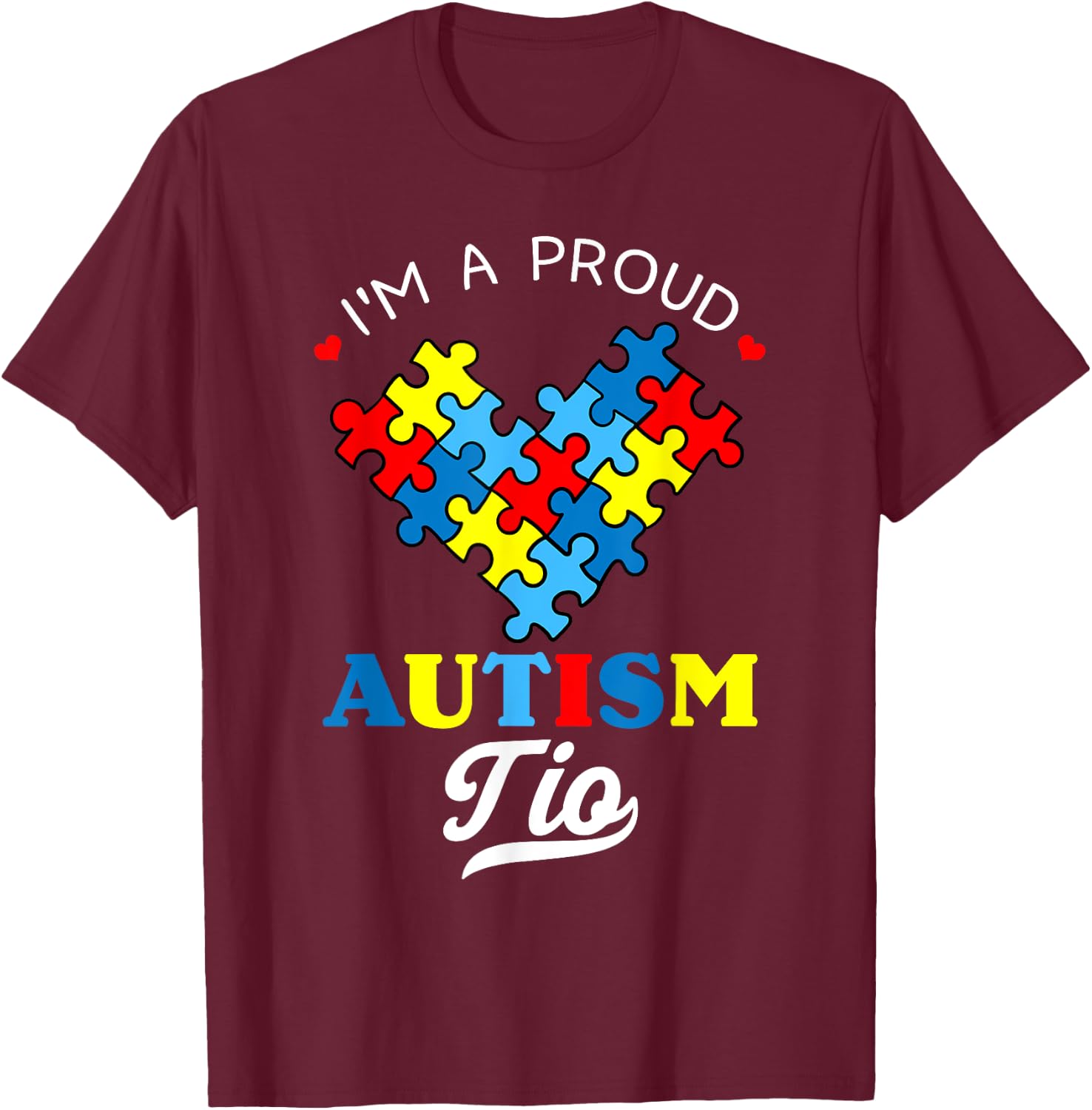 I'm A Proud Autism Tio Autism Awareness T-Shirt - T-Shirt | Maroon