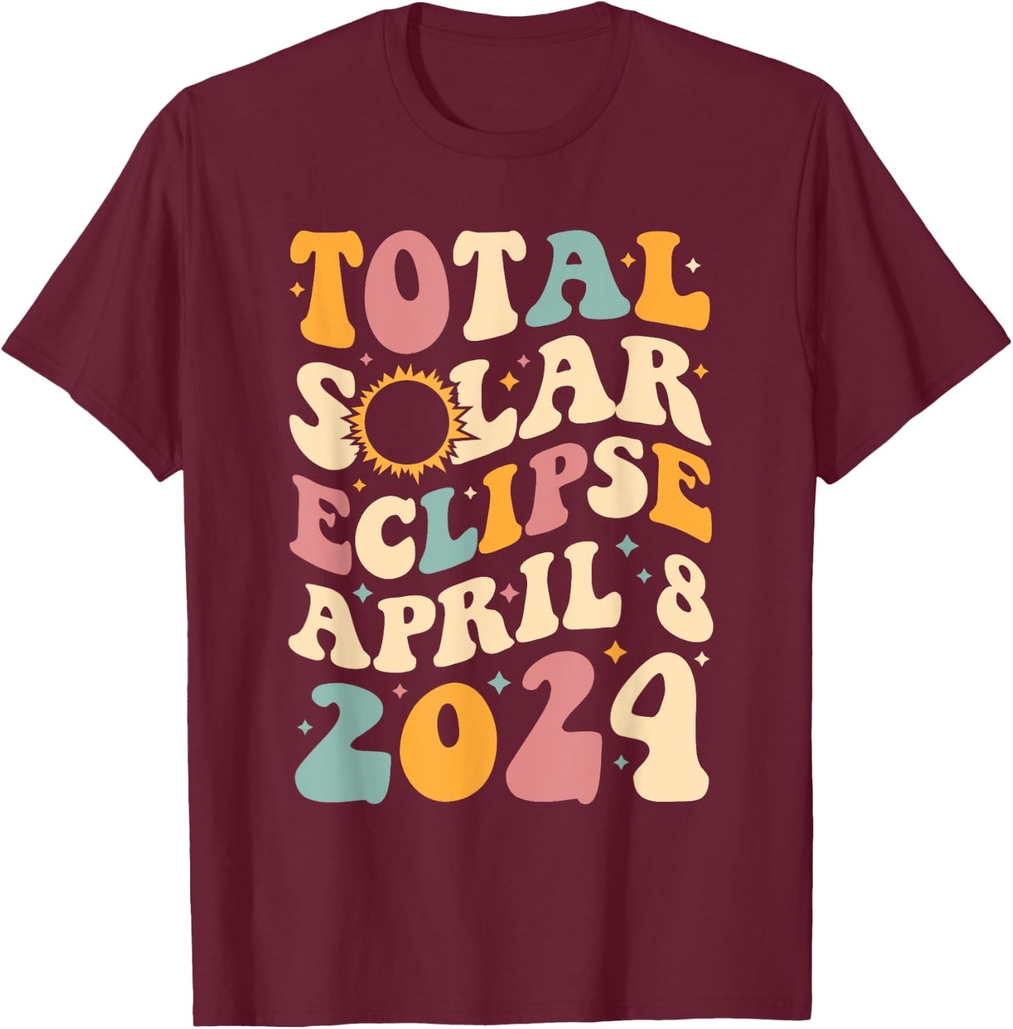 America Totality 04 08 24 Total Solar Eclipse 2024 Groovy T-Shirt - T-Shirt | Maroon
