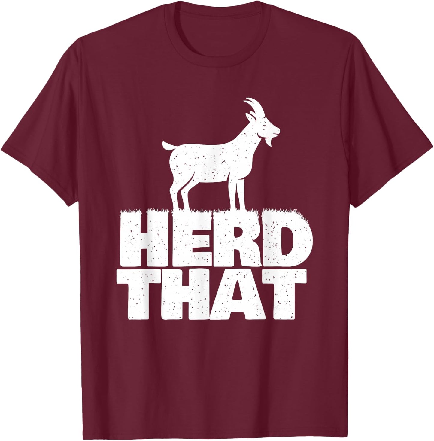 Herd That - Goat Farm Animal Lover Rancher Farmer Farming T-Shirt - T-Shirt | Maroon