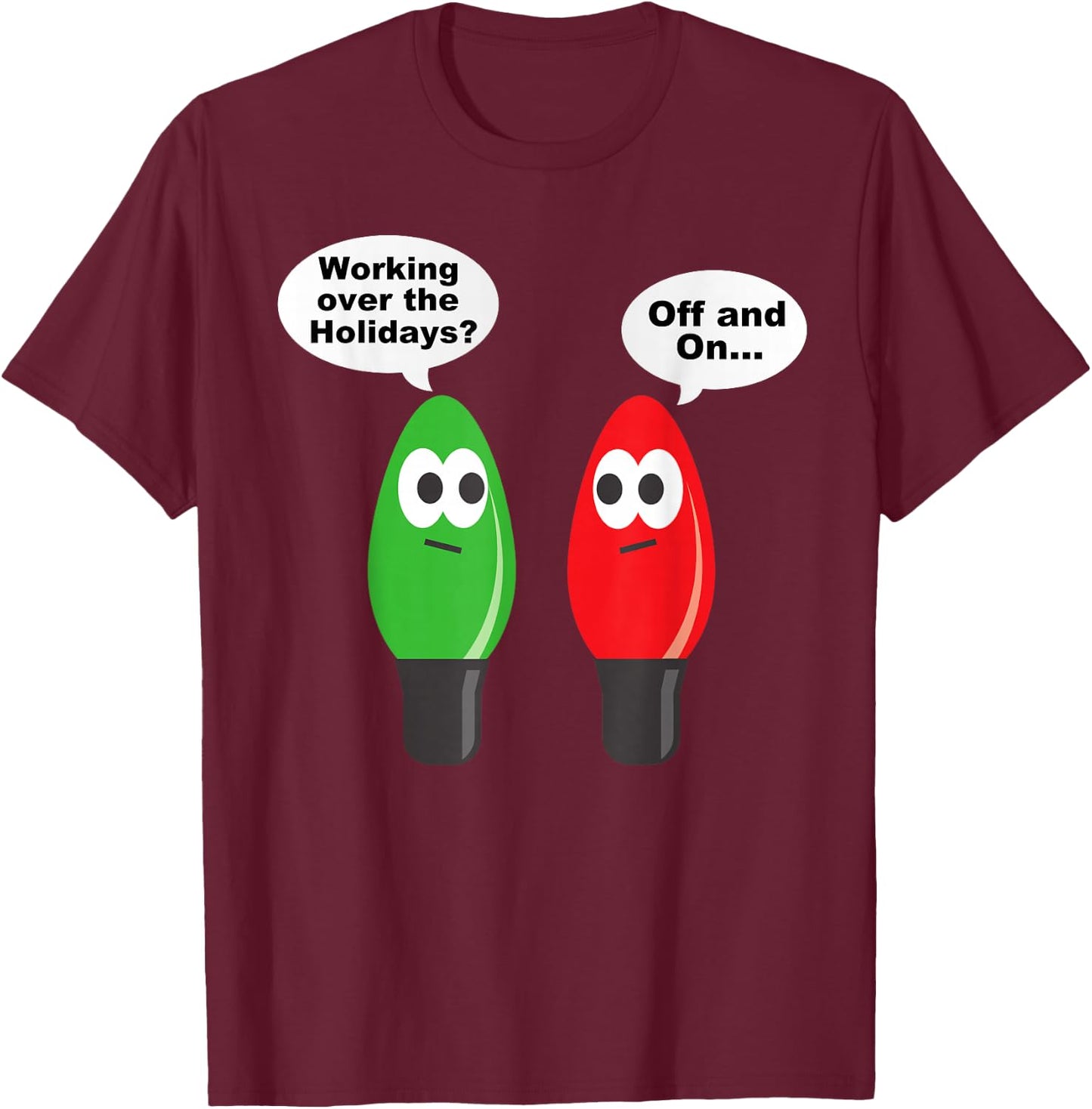 Funny Christmas Lights Joke Light Bulb Working Off On Pun T-Shirt - T-Shirt | Maroon