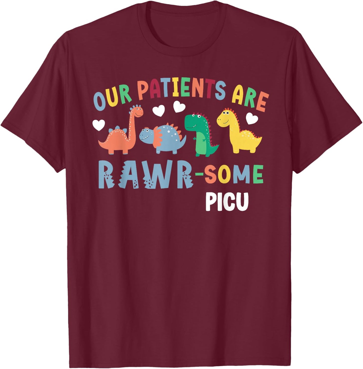 PICU Nurse Pediatric Intensive Care Unit Pediatric ICU Nurse T-Shirt - T-Shirt | Maroon