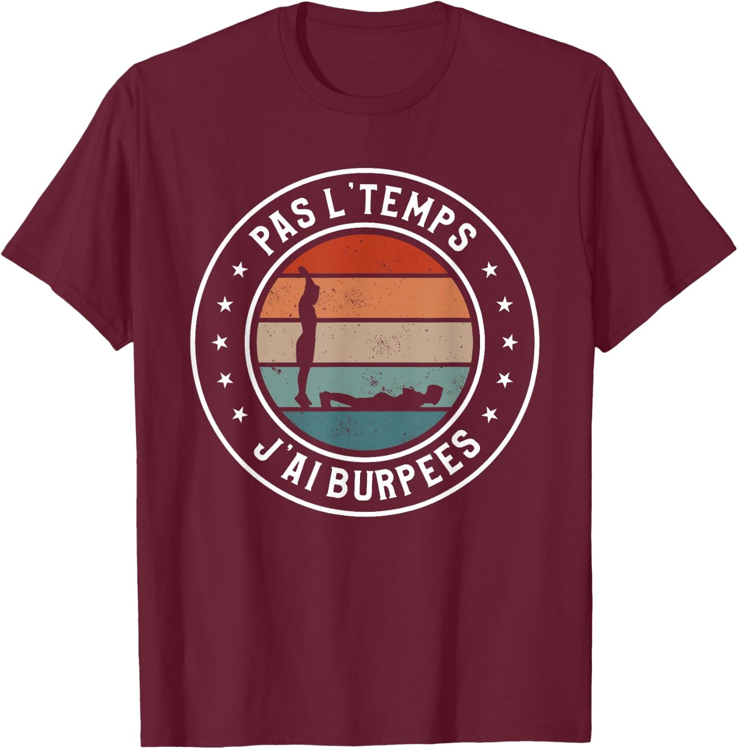 Pas L'Temps Je Ai Burpees , Black, S T-Shirt - T-Shirt | Maroon
