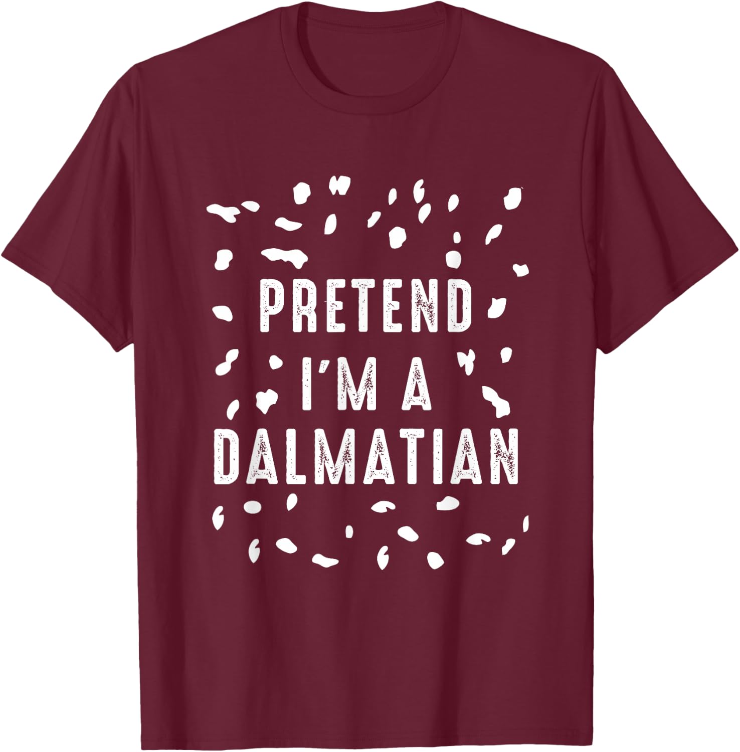 Pretend I'm a Dalmatian Dog Funny Lazy Halloween Costume T-Shirt - T-Shirt | Maroon