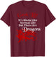 Geek Life It's Kinda Like Normal Life But There Are Dragons T-Shirt - T-Shirt | Maroon