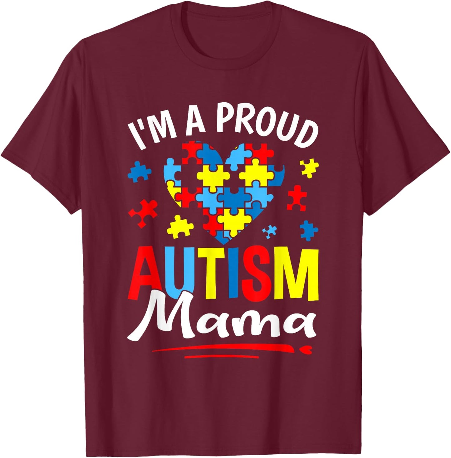 I'm A Proud Autism Mama Heart Puzzle Autism Awareness T-Shirt - T-Shirt | Maroon