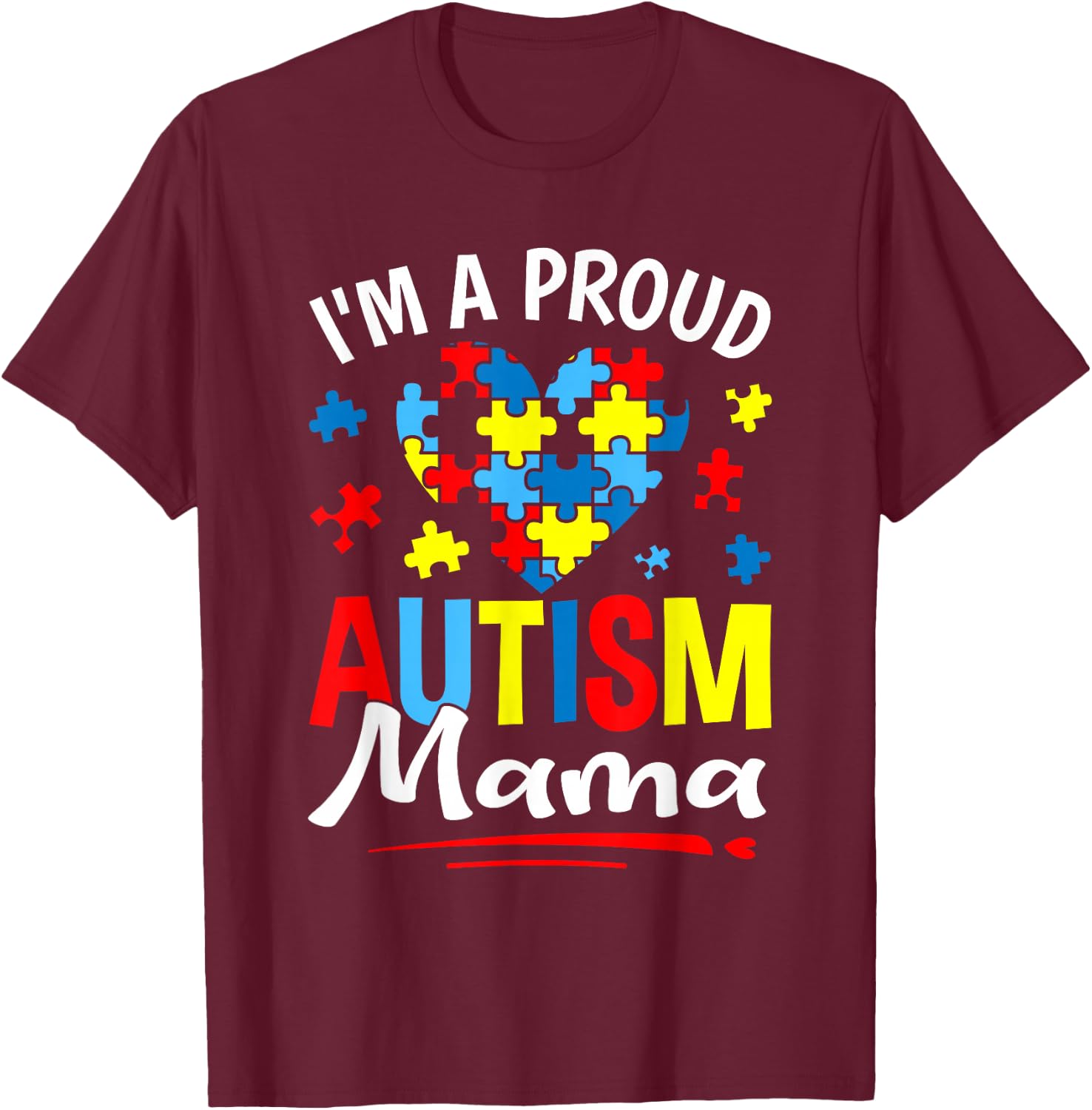 I'm A Proud Autism Mama Heart Puzzle Autism Awareness T-Shirt - T-Shirt | Maroon